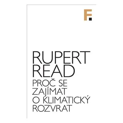 Proč se zajímat o klimatický rozvrat - Rupert Read