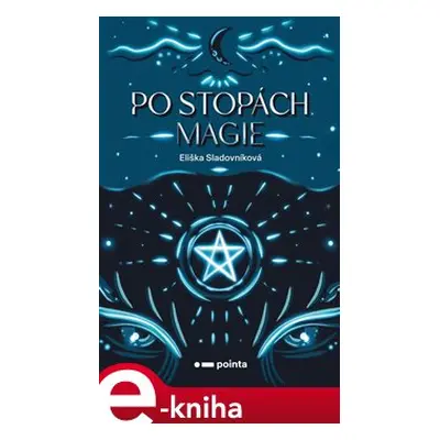 Po stopách magie - Eliška Sladovníková