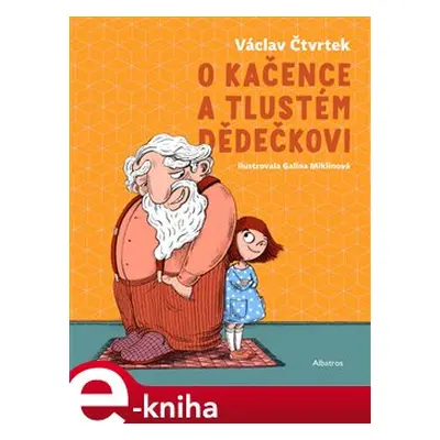 O Kačence a tlustém dědečkovi - Václav Čtvrtek