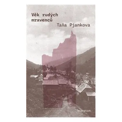 Věk rudých mravenců - Taňa Pjankova