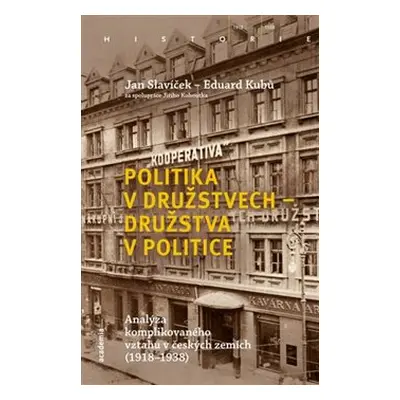 Politika v družstvech – družstva v politice - Jan Slavíček, Eduard Kubů