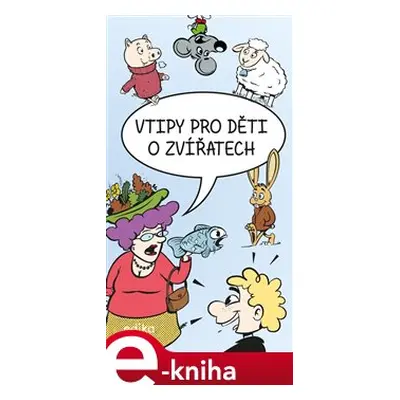 Vtipy pro děti o zvířatech - Eva Mrázková