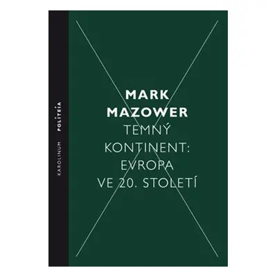 Temný kontinent Evropa ve 20. století - Mark Mazower