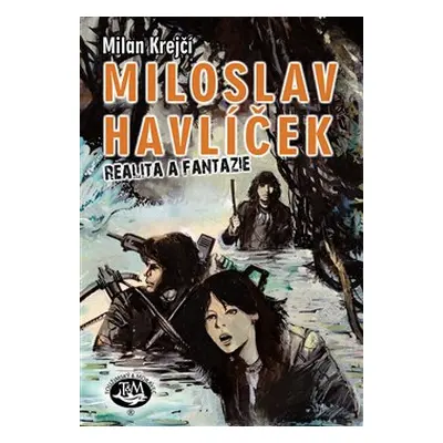 Miloslav Havlíček - Realita a fantazie - Milan Krejčí