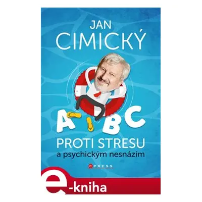 ABC proti stresu a psychickým nesnázím - Jan Cimický