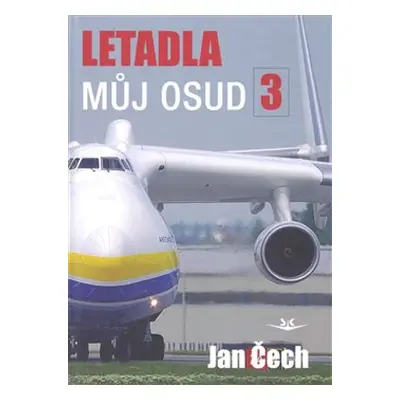 Letadla, můj osud 3 - Jan Čech