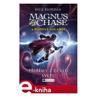 Magnus Chase a bohové Ásgardu – Příběhy z devíti světů - Rick Riordan