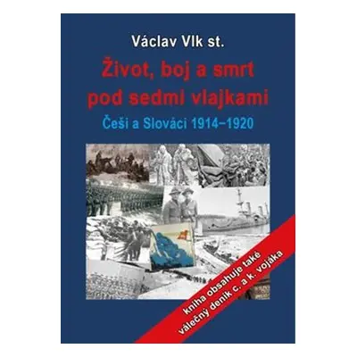 Život, boj a smrt pod sedmi vlajkami - Václav Vlk st.