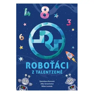 Roboťáci z Talentzemě - Jitka Severinová, Stanislava Korcová, Milan Lesniak