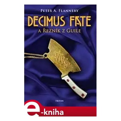 Decimus Fate a Řezník z Guile - Peter A. Flannery