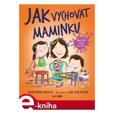 Jak vychovat maminku - Jean Reaganová