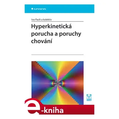 Hyperkinetická porucha a poruchy chování - kol., Ivo Paclt