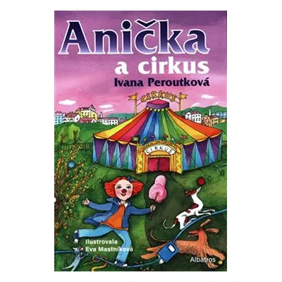 Anička a cirkus - Ivana Peroutková