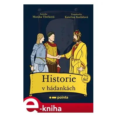 Historie v hádankách - Monika Tilečková