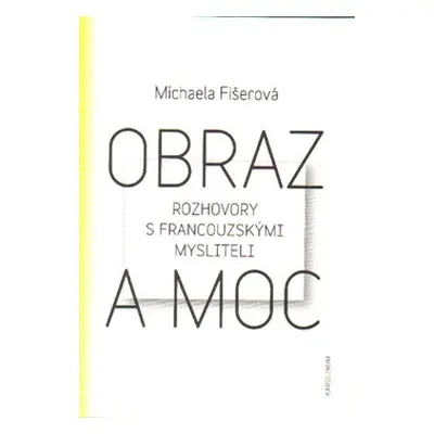 Obraz a moc - Michaela Fišerová