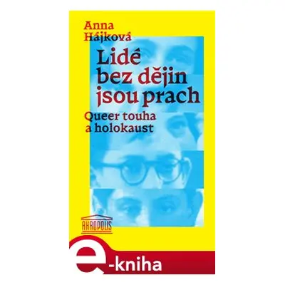 Lidé bez dějin jsou prach - Anna Hájková