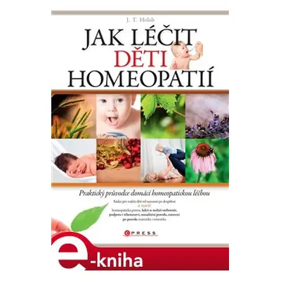 Jak léčit děti homeopatií - J. T. Holub