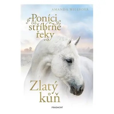 Poníci od stříbrné řeky - Zlatý kůň - Amanda Willsová