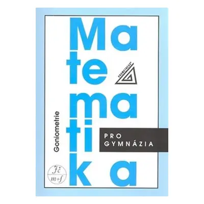 Matematika pro gymnázia - Goniometrie - Oldřich Odvárko