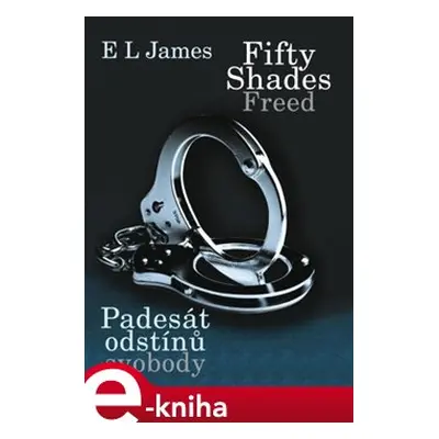 Fifty Shades Freed - Padesát odstínů svobody - E. L. James