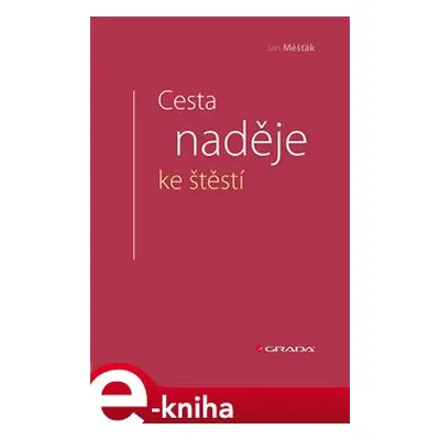 Cesta naděje ke štěstí - Jan Měšťák