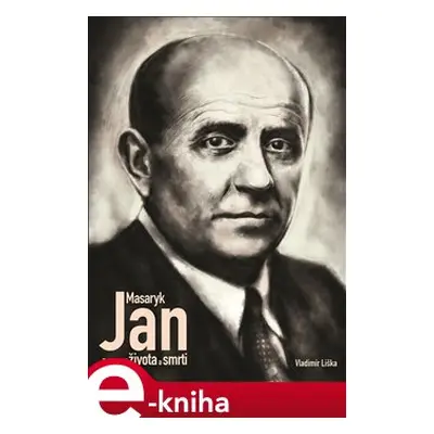 Jan Masaryk - Tajemství života a smrti - Vladimír Liška