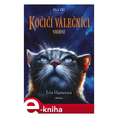 Kočičí válečníci: Síla tří 1 – Vidění - Erin Hunterová