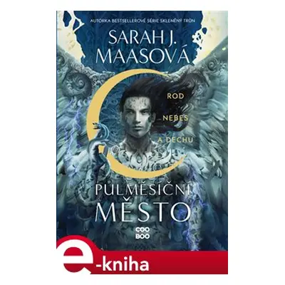 Půlměsíční město: Rod nebes a dechu - Sarah J. Maasová