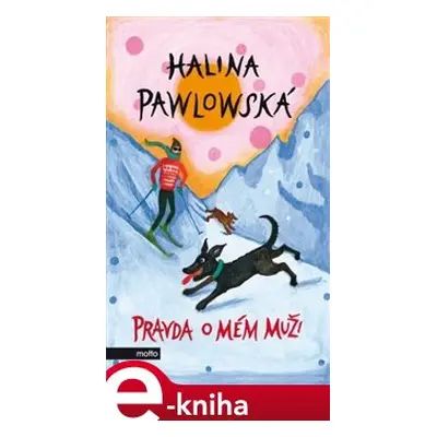 Pravda o mém muži - Halina Pawlowská