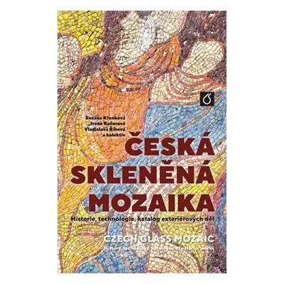 Česká skleněná mozaika - Zuzana Křenková, kol., Irena Kučerová, Vladislava Říhová