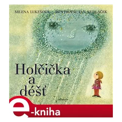 Holčička a déšť - Milena Lukešová