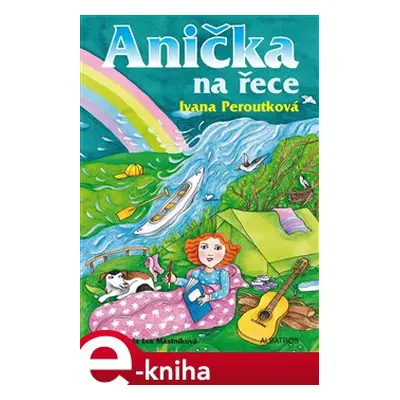 Anička na řece - Ivana Peroutková