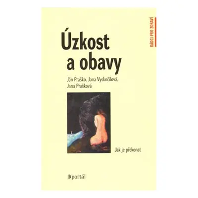 Úzkost a obavy - Ján Praško, Jana Prašková, Jana Vyskočilová