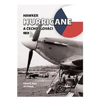 Hawker Hurricane a Čechoslováci 1 .díl. - Jiří Šebek, Zdeněk Hurt