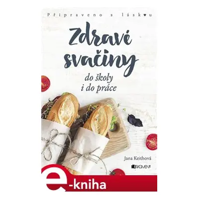 Zdravé svačiny do školy i do práce - Jana Keithová