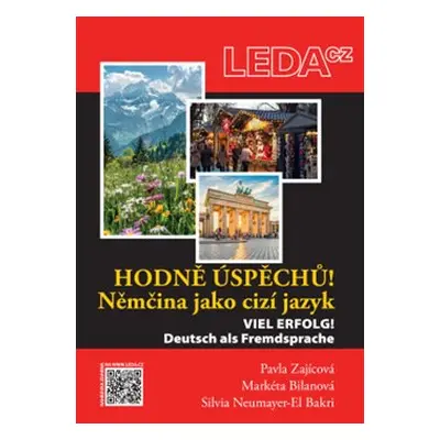 Hodně úspěchů! Němčina jako cizí jazyk - Pavla Zajícová, Markéta Bilanová, Silvia Neumayer-El Ba