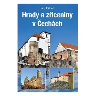 Hrady a zříceniny v Čechách - Petr Fabian