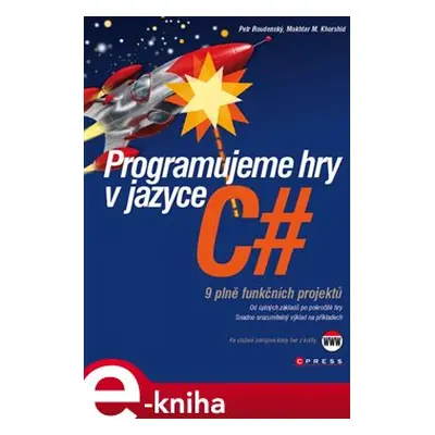 Programujeme hry v jazyce C# - Petr Roudenský, Mokhtar M Khorshid