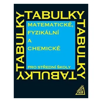 Matematické, fyzikální a chemické tabulky pro střední školy - Jiří Mikulčák