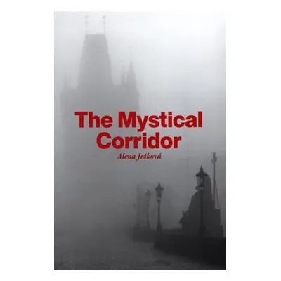 The Mystical Corridor - Alena Ježková