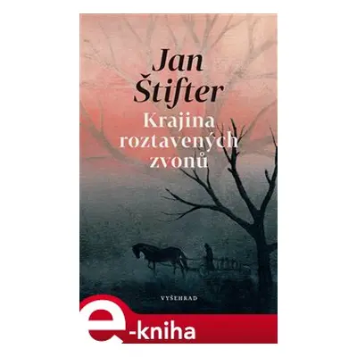 Krajina roztavených zvonů - Jan Štifter