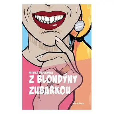 Z blondýny zubařkou - Hedvika Kaplánová