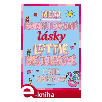 Mega komplikované lásky Lottie Brooksové - Katie Kirbyová