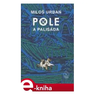 Pole a palisáda - Miloš Urban