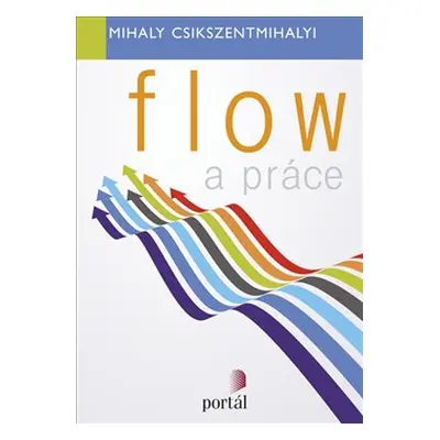 Flow a práce - Mihaly Csikszentmihalyi