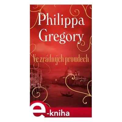 Ve zrádných proudech - Philippa Gregory