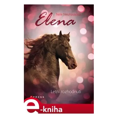 Elena: Letní rozhodnutí - Nele Neuhausová