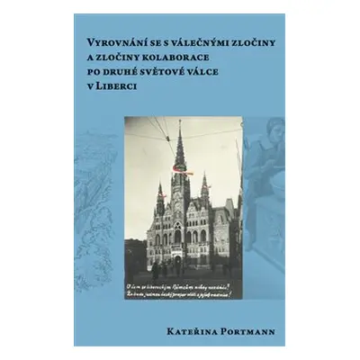 Vyrovnání se s válečnými zločiny a zločiny kolaborace pro druhé světové válce v Liberci - Kateři