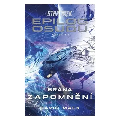 Star Trek: Epilog osudu - Kniha III - Brána zapomnění - David Mack