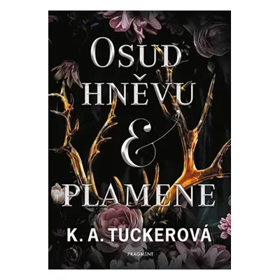 Osud hněvu a plamene - K. A. Tuckerová